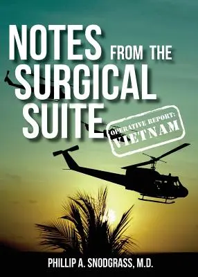 Notatki z sali operacyjnej: Raport operacyjny: Wietnam - Notes From The Surgical Suite: Operative Report: Vietnam