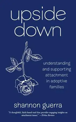 Do góry nogami: Zrozumienie i wspieranie przywiązania w rodzinach adopcyjnych - Upside Down: Understanding and Supporting Attachment in Adoptive Families