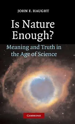 Czy natura wystarczy? Znaczenie i prawda w erze nauki - Is Nature Enough?: Meaning and Truth in the Age of Science