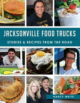 Jacksonville Food Trucks: Historie i przepisy z drogi - Jacksonville Food Trucks: Stories & Recipes from the Road