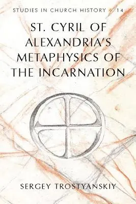 Metafizyka wcielenia według świętego Cyryla Aleksandryjskiego - St. Cyril of Alexandria's Metaphysics of the Incarnation