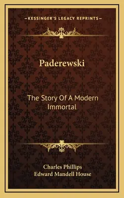 Paderewski: Historia współczesnego nieśmiertelnego - Paderewski: The Story Of A Modern Immortal