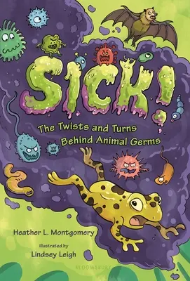 Sick: The Twists and Turns Behind Animal Germs (Chory: zwroty akcji i zwierzęce zarazki) - Sick!: The Twists and Turns Behind Animal Germs