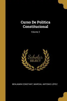 Curso De Poltica Constitucional; Tom 2 - Curso De Poltica Constitucional; Volume 2