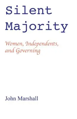 Milcząca większość: kobiety, niezależni i rządzący - Silent Majority; Women, Independents, and Governing