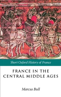 Francja w środkowym średniowieczu: 900-1200 - France in the Central Middle Ages: 900-1200