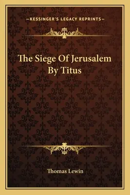 Oblężenie Jerozolimy przez Tytusa - The Siege Of Jerusalem By Titus