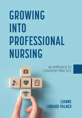 Rozwój w kierunku profesjonalnego pielęgniarstwa: Podejście do pewnej praktyki - Growing into Professional Nursing: An Approach to Confident Practice