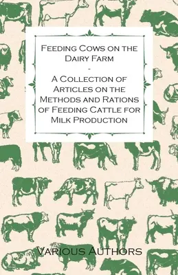 Żywienie krów w gospodarstwie mlecznym - zbiór artykułów na temat metod i dawek żywieniowych dla bydła mlecznego - Feeding Cows on the Dairy Farm - A Collection of Articles on the Methods and Rations of Feeding Cattle for Milk Production