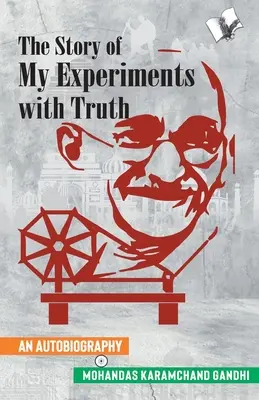 Historia moich eksperymentów z prawdą (autobiografia Mahatmy Gandhiego) - The Story of My Experiments with Truth (Mahatma Gandhi's Autobiography)