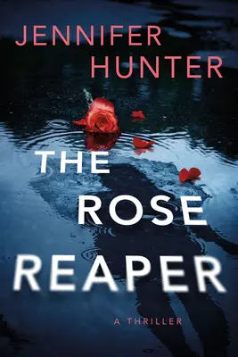 The Rose Reaper: Thriller - The Rose Reaper: A Thriller