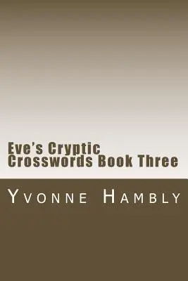 Eve's Cryptic Crosswords Księga trzecia - Eve's Cryptic Crosswords Book Three