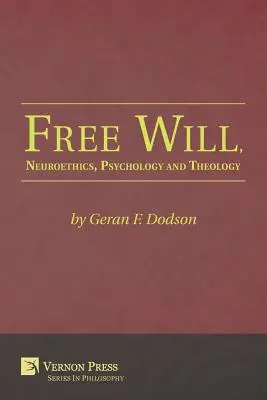 Wolna wola, neuroetyka, psychologia i teologia - Free Will, Neuroethics, Psychology and Theology