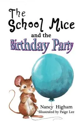 Myszki szkolne i przyjęcie urodzinowe: Książka 6 Dla chłopców i dziewczynek w wieku 6-12 lat Klasy: 1-6 - The School Mice and the Birthday Party: Book 6 For both boys and girls ages 6-12 Grades: 1-6