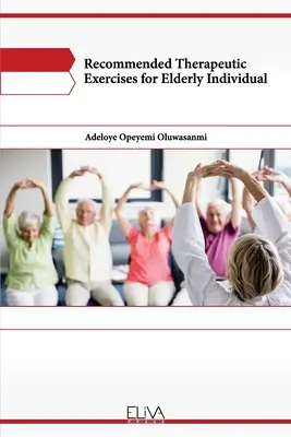 Zalecane ćwiczenia terapeutyczne dla osób starszych - Recommended Therapeutic Exercises for Elderly Individual