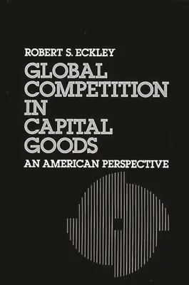 Globalna konkurencja na rynku dóbr kapitałowych: Amerykańska perspektywa - Global Competition in Capital Goods: An American Perspective