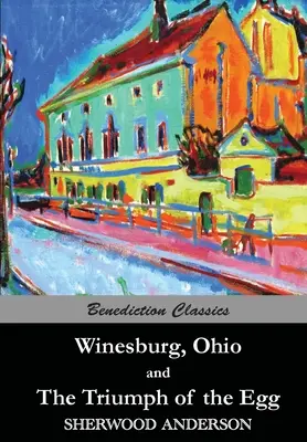 Winesburg, Ohio i Triumf jaja - Winesburg, Ohio, and The Triumph of the Egg