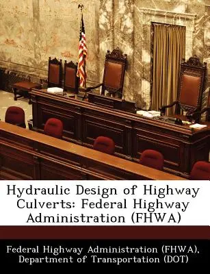 Projektowanie hydrauliczne przepustów drogowych: Federal Highway Administration (Fhwa) (Federal Highway Administration (Fhwa) D) - Hydraulic Design of Highway Culverts: Federal Highway Administration (Fhwa) (Federal Highway Administration (Fhwa) D)