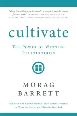 Cultivate: Siła zwycięskich relacji - Cultivate: The Power of Winning Relationships