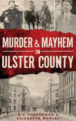 Morderstwo i chaos w hrabstwie Ulster - Murder & Mayhem in Ulster County