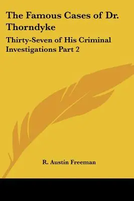 Słynne przypadki doktora Thorndyke'a: Trzydzieści siedem śledztw kryminalnych, część 2 - The Famous Cases of Dr. Thorndyke: Thirty-Seven of His Criminal Investigations Part 2