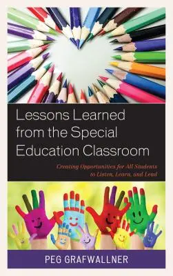 Lekcje wyciągnięte z klasy specjalnej: Tworzenie możliwości słuchania, uczenia się i przewodzenia dla wszystkich uczniów - Lessons Learned from the Special Education Classroom: Creating Opportunities for All Students to Listen, Learn, and Lead