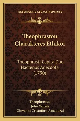 Theophrastou Charakteres Ethikoi: Theophrasti Capita Duo Hactenus Anecdota (1790)