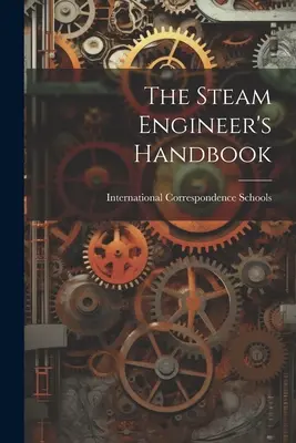 Podręcznik inżyniera parowego - The Steam Engineer's Handbook