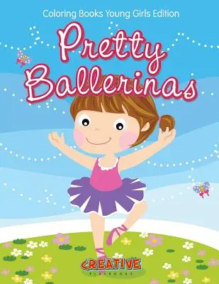 Pretty Ballerinas - Kolorowanki dla młodych dziewcząt Wydanie - Pretty Ballerinas - Coloring Books Young Girls Edition