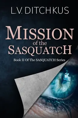 Misja Sasquatcha: Księga II serii Sasquatch - Mission of the Sasquatch: Book II of The Sasquatch Series