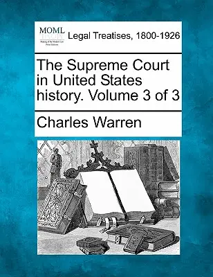 Sąd Najwyższy w historii Stanów Zjednoczonych. Tom 3 z 3 - The Supreme Court in United States history. Volume 3 of 3