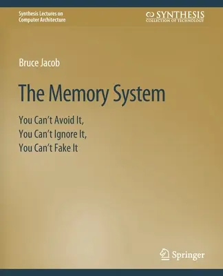 System pamięci: Nie możesz tego uniknąć, nie możesz tego zignorować, nie możesz tego udawać - The Memory System: You Can't Avoid It, You Can't Ignore It, You Can't Fake It