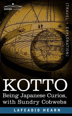 Kotto: japońskie ciekawostki z różnymi pajęczynami - Kotto: Being Japanese Curios, with Sundry Cobwebs