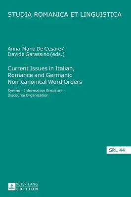 Current Issues in Italian, Romance and Germanic Non-canonical Word Orders: Składnia - Struktura informacji - Organizacja dyskursu - Current Issues in Italian, Romance and Germanic Non-canonical Word Orders: Syntax - Information Structure - Discourse Organization