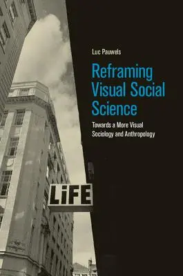 Przeformułowanie wizualnych nauk społecznych: W kierunku bardziej wizualnej socjologii i antropologii - Reframing Visual Social Science: Towards a More Visual Sociology and Anthropology