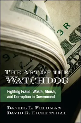 Sztuka strażnika: Walka z oszustwami, marnotrawstwem, nadużyciami i korupcją w rządzie - The Art of the Watchdog: Fighting Fraud, Waste, Abuse, and Corruption in Government