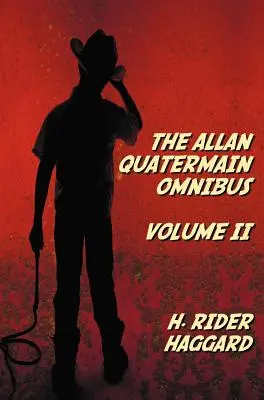Allan Quatermain Omnibus Volume II, zawierający następujące powieści (w całości i w niezmienionej wersji): The Ivory Child, The Ancient Allan, She And Allan, He - The Allan Quatermain Omnibus Volume II, including the following novels (complete and unabridged) The Ivory Child, The Ancient Allan, She And Allan, He