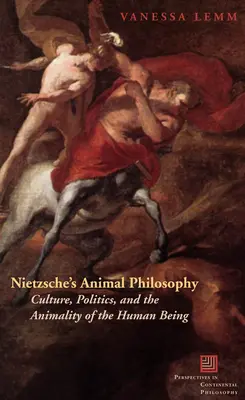 Filozofia zwierząt Nietzschego: Kultura, polityka i zwierzęcość człowieka - Nietzsche's Animal Philosophy: Culture, Politics, and the Animality of the Human Being