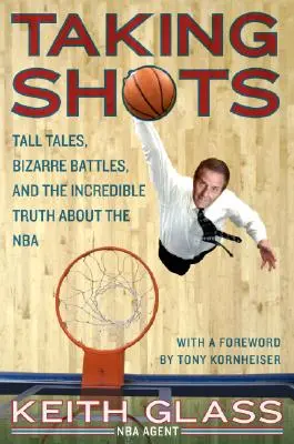 Strzały: Opowieści, dziwaczne bitwy i niesamowita prawda o NBA - Taking Shots: Tall Tales, Bizarre Battles, and the Incredible Truth about the NBA