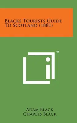 Przewodnik dla czarnych turystów po Szkocji (1881) - Blacks Tourists Guide to Scotland (1881)
