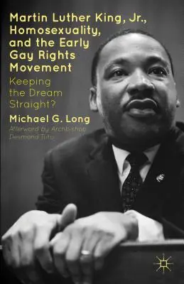 Martin Luther King Jr, homoseksualność i wczesny ruch na rzecz praw gejów: Keeping the Dream Straight? - Martin Luther King Jr., Homosexuality, and the Early Gay Rights Movement: Keeping the Dream Straight?