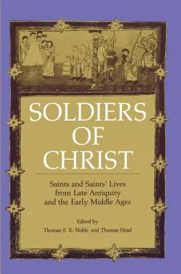 Żołnierze Chrystusa: Żywoty świętych i świętych późnego antyku i wczesnego średniowiecza - Soldiers of Christ: Saints and Saints' Lives from Late Antiquity and the Early Middle Ages