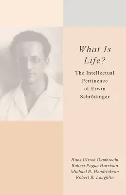 Czym jest życie? Intelektualne znaczenie Erwina Schrdingera - What Is Life?: The Intellectual Pertinence of Erwin Schrdinger