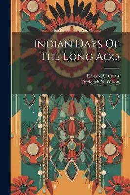 Indyjskie dni dawno temu - Indian Days Of The Long Ago