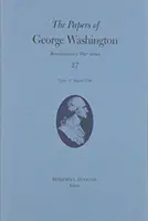 Dokumenty Jerzego Waszyngtona: 5 lipca-27 sierpnia 1780 Tom 27 - The Papers of George Washington: 5 July-27 August 1780 Volume 27