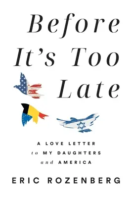 Zanim będzie za późno: list miłosny do moich córek i Ameryki - Before It's Too Late: A Love Letter to My Daughters and America