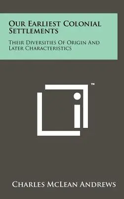 Nasze najwcześniejsze osady kolonialne: Ich różnorodność pochodzenia i późniejsza charakterystyka - Our Earliest Colonial Settlements: Their Diversities Of Origin And Later Characteristics