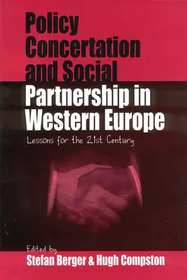 Koncentracja polityki i partnerstwo społeczne w Europie Zachodniej: Lekcje na XXI wiek - Policy Concertation and Social Partnership in Western Europe: Lessons for the 21st Century