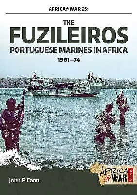 Fuzileiros: portugalska piechota morska w Afryce, 1961-1974 - The Fuzileiros: Portuguese Marines in Africa, 1961-1974
