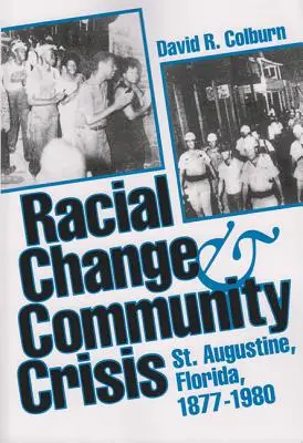 Zmiany rasowe i kryzys społeczności: St. Augustine na Florydzie, 1877-1980 - Racial Change and Community Crisis: St. Augustine, Florida, 1877-1980